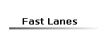 Fast Lanes